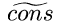 \\widetilde{cons}