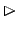 $\displaystyle \vartriangleright$