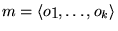 $m=\left \langle o_1 , \ldots , o_k \right \rangle$