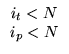 $
\begin{array}{c}
i_{t} < N\\
i_{p} < N
\end{array}$