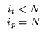 $
\begin{array}{c}
i_{t} < N\\
i_{p} = N
\end{array}$