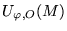 $U_{\varphi,O}(M)$