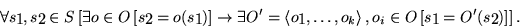 \begin{displaymath}
\forall s_1,s_2
\in S \left [ \exists o \in O \left [ s_2=o(...
...ight \rangle,
o_i \in O \left [ s_1=O'(s_2) \right ] \right ].
\end{displaymath}