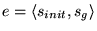 $e=\left\langle s_{init}, s_g \right
\rangle$