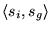 $\left \langle s_i , s_g \right
\rangle$