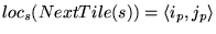 $loc_s(NextTile(s))=\left\langle i_{p}, j_{p} \right\rangle$